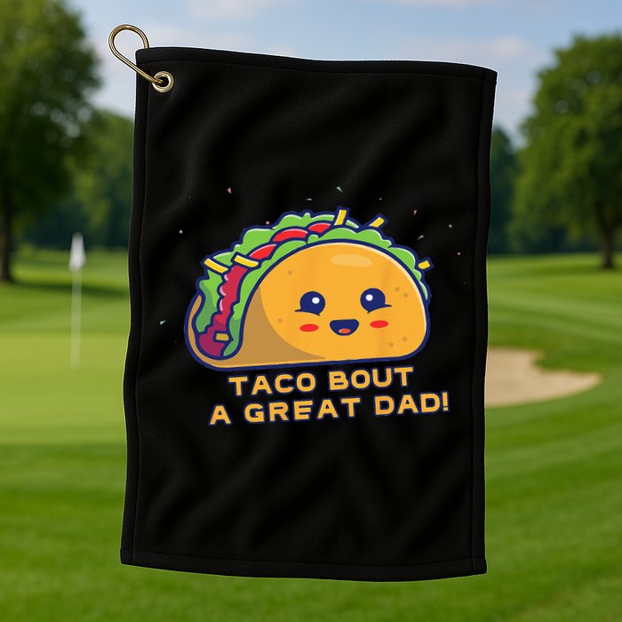 Taco Bout A Great Dad! Funny Dad Joke Golf Towel