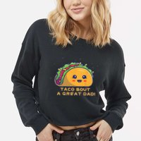 Taco Bout A Great Dad! Funny Dad Joke Cropped Pullover Crew