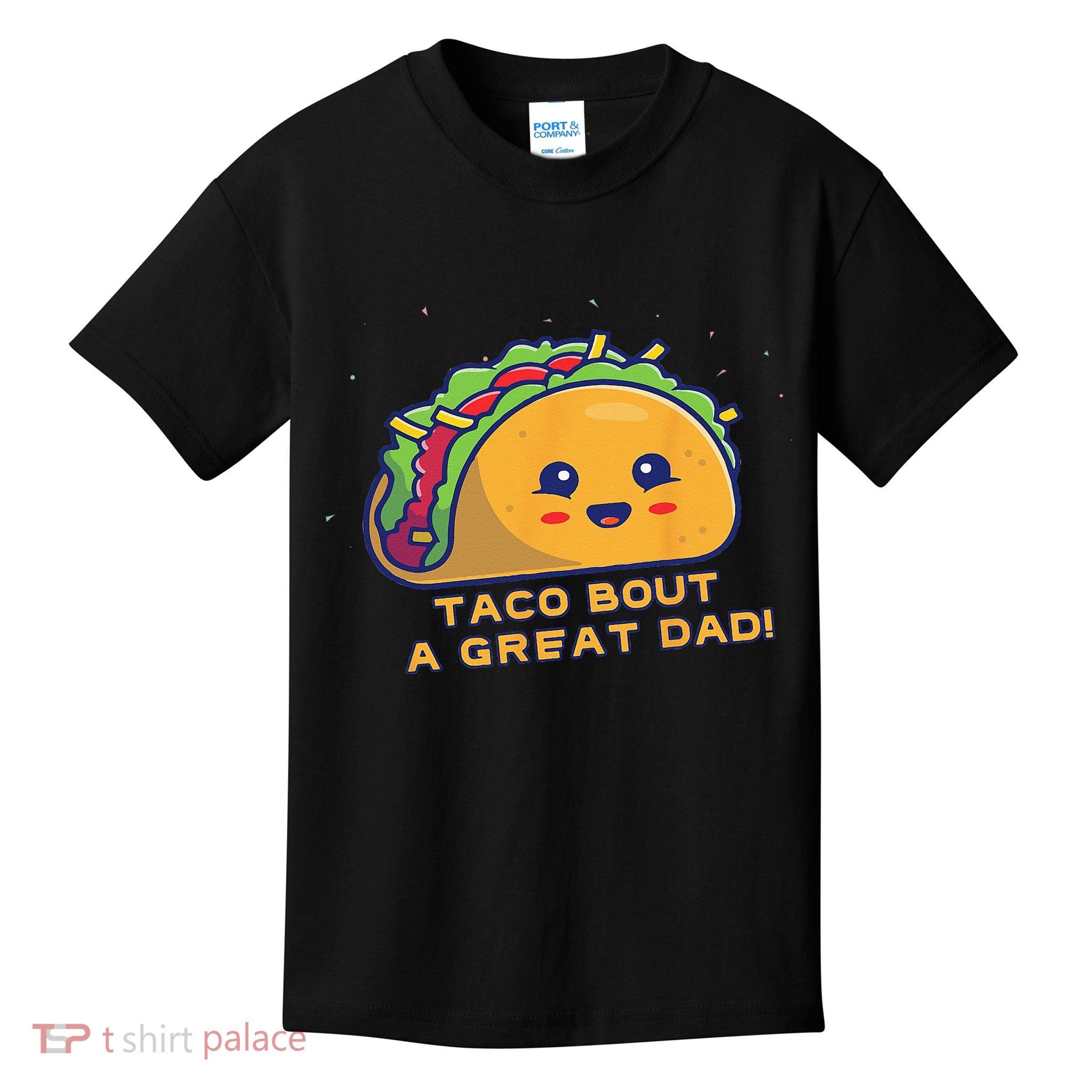 Taco Bout A Great Dad! Funny Dad Joke Kids T-Shirt