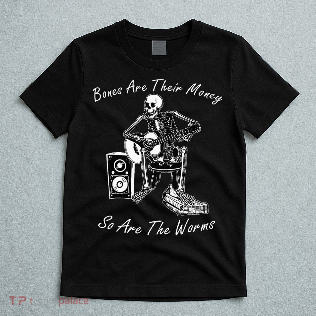Their Bones Are Their Money I Think You Should Leave T-Shirt