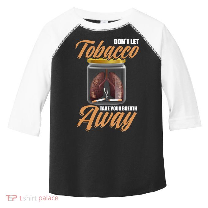 Take Breath Away No Tobacco Day Anti Cigarettes Anti Smoking Cute Gift Toddler Fine Jersey T-Shirt
