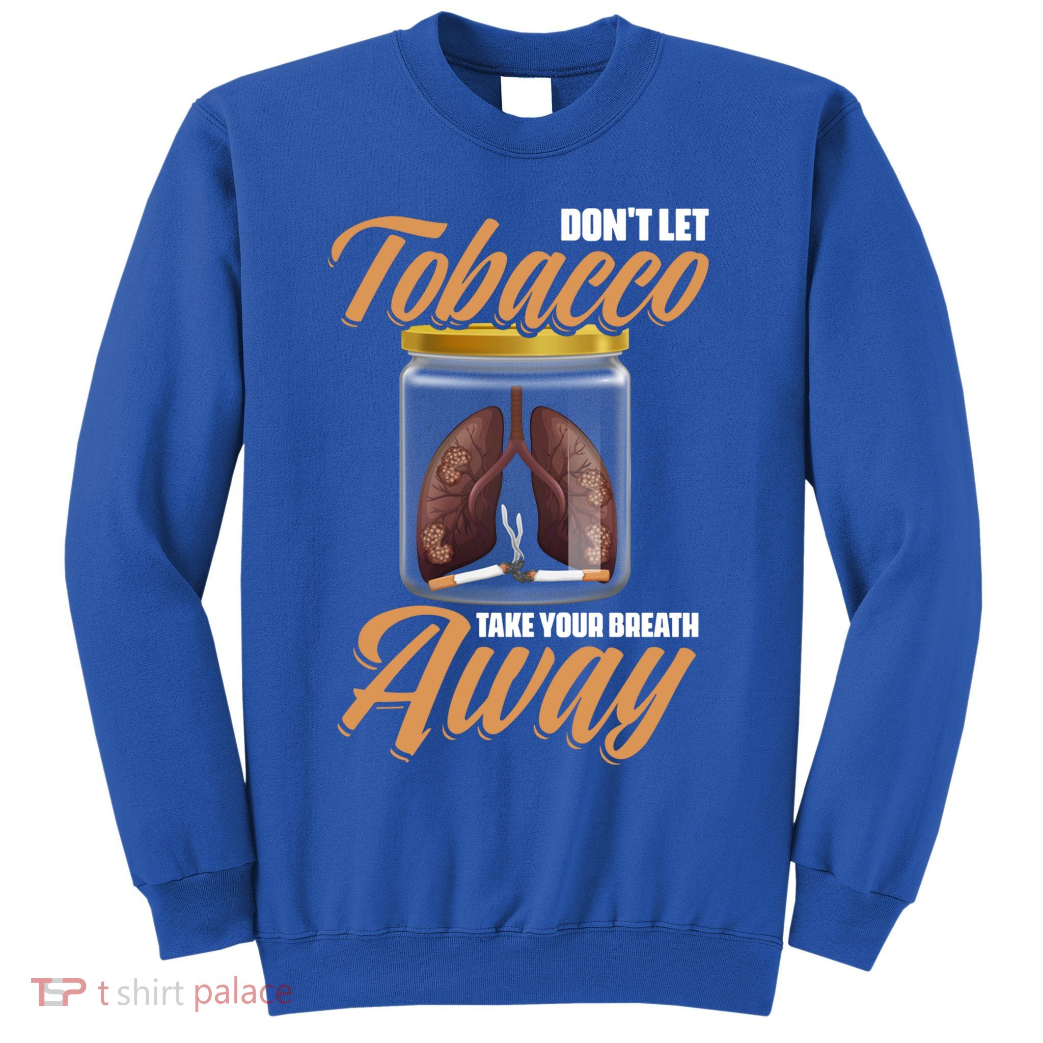 Take Breath Away No Tobacco Day Anti Cigarettes Anti Smoking Cute Gift Sweatshirt