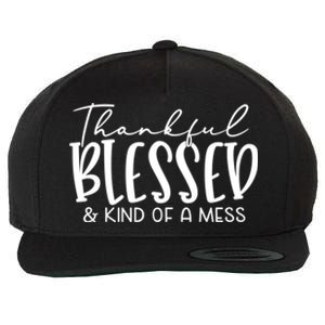 Thankful Blessed And Kind Of A Mess Funny Fall Autumn Mood Gift Wool Snapback Cap