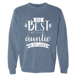 The Best Auntie In The World Best Auntie Ever Graphic Gift Garment-Dyed Sweatshirt