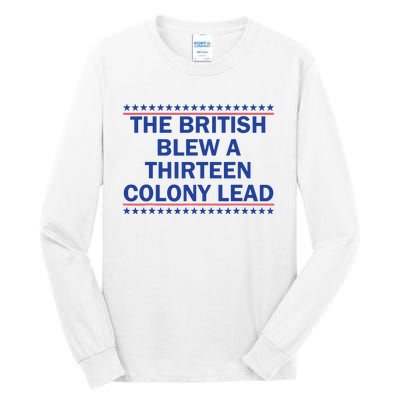 The British Blew A Thirteen Colony Lead Funny 4th Of July Tall Long Sleeve T-Shirt