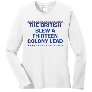 The British Blew A Thirteen Colony Lead Funny 4th Of July Ladies Long Sleeve Shirt