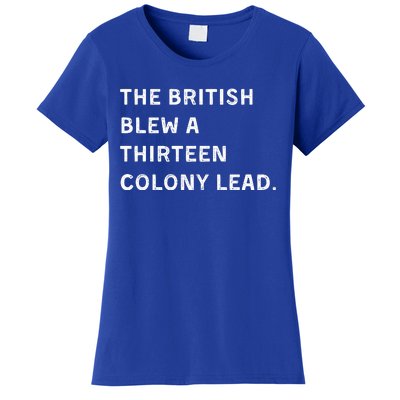 The British Blew A Thirteen Colony Lead Women's T-Shirt