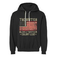 The British Blew A Thirteen Colony Lead 13 1776 4th Of July Garment-Dyed Fleece Hoodie