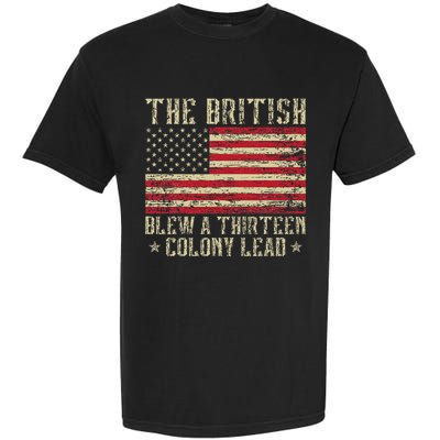 The British Blew A Thirteen Colony Lead 13 1776 4th Of July Garment-Dyed Heavyweight T-Shirt