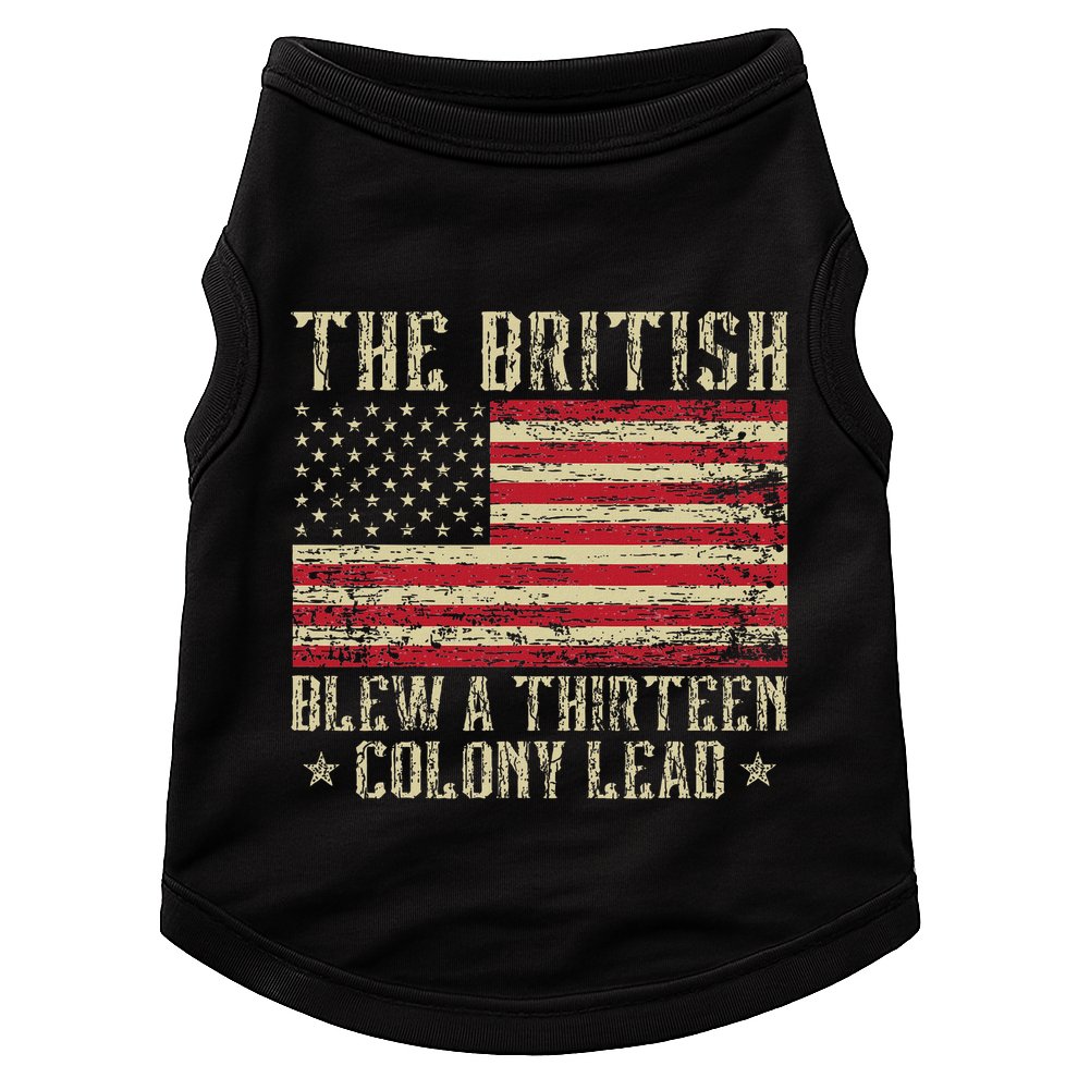 The British Blew A Thirteen Colony Lead 13 1776 4th Of July Doggie Tank