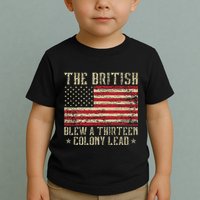 The British Blew A Thirteen Colony Lead 13 1776 4th Of July Toddler T-Shirt