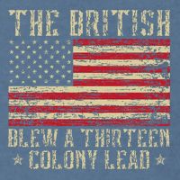 The British Blew A Thirteen Colony Lead 13 1776 4th Of July Garment-Dyed Sweatshirt