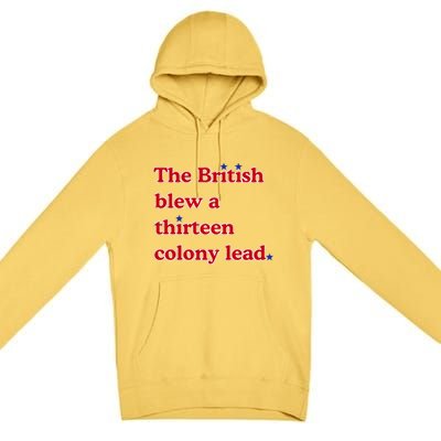 The British Blew A Thirteen Colony Lead Premium Pullover Hoodie