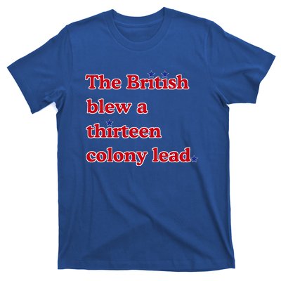 The British Blew A Thirteen Colony Lead T-Shirt