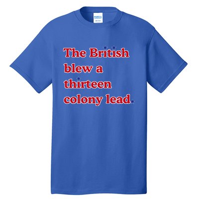 The British Blew A Thirteen Colony Lead Tall T-Shirt