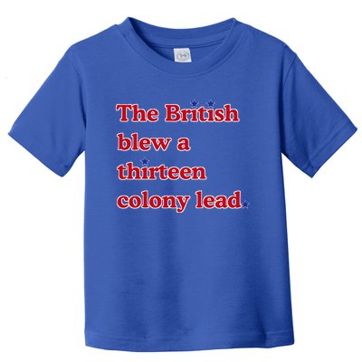 The British Blew A Thirteen Colony Lead Toddler T-Shirt