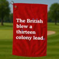 The British Blew A Thirteen Colony Lead Golf Towel