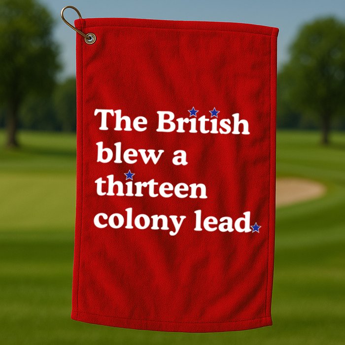 The British Blew A Thirteen Colony Lead Golf Towel