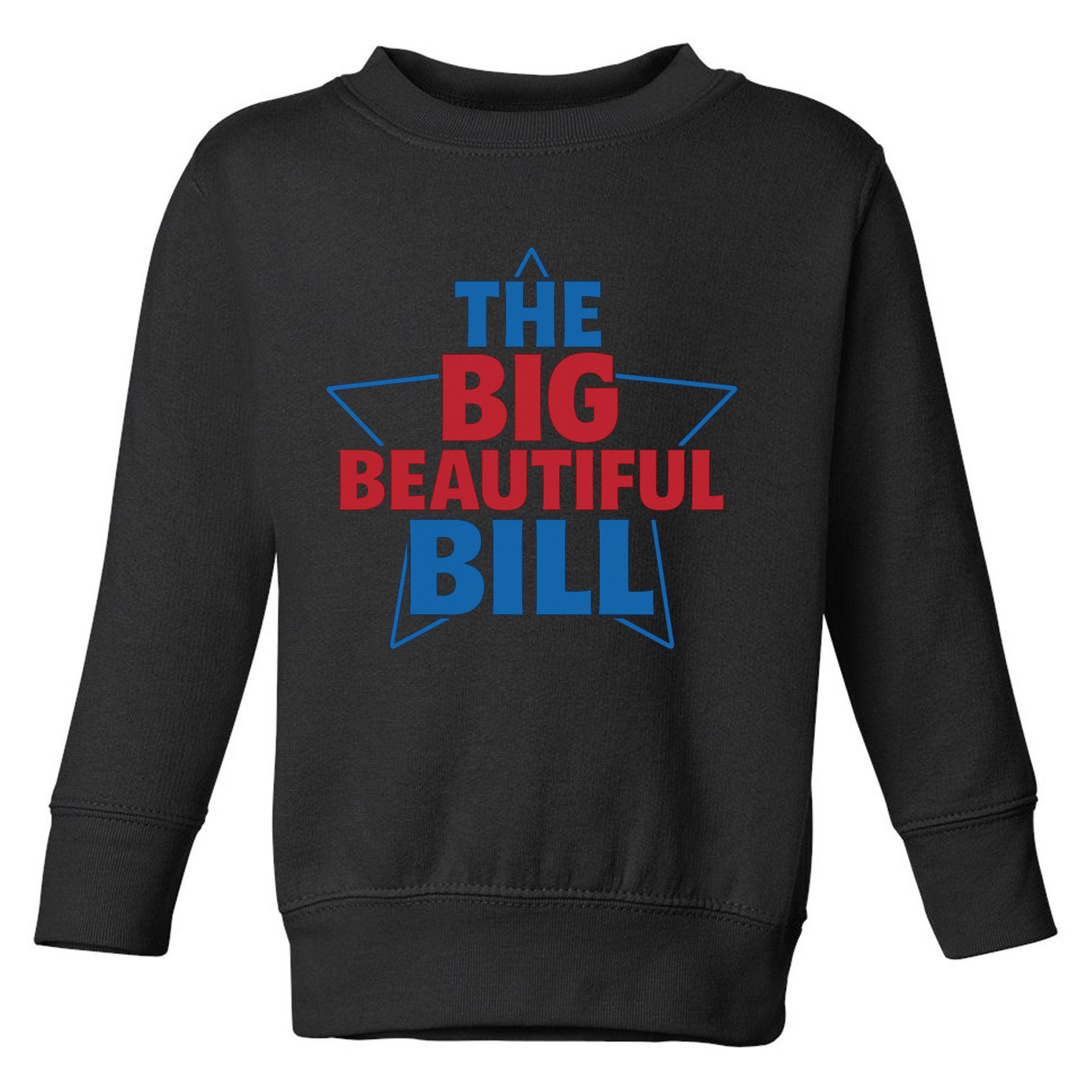 The Big Beautiful Bill Toddler Sweatshirt