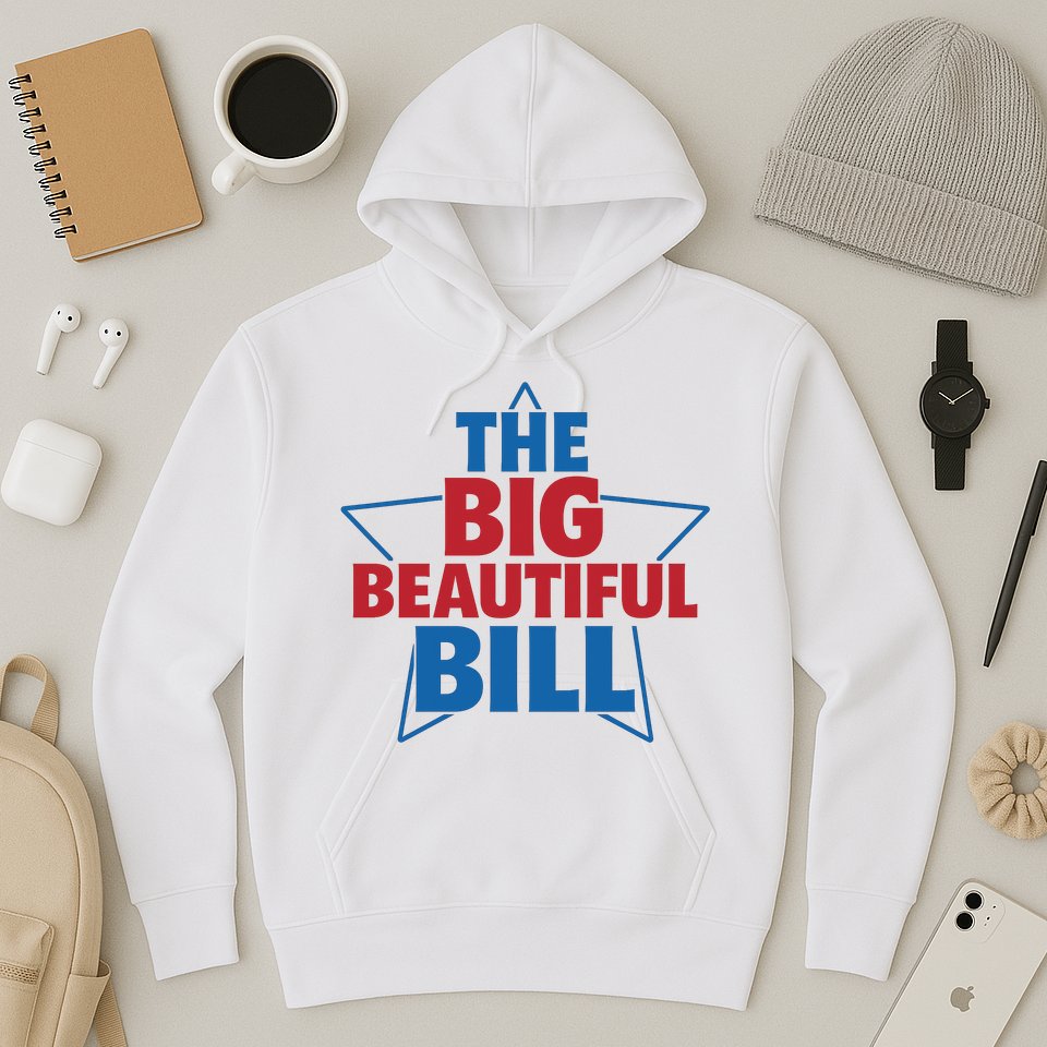 The Big Beautiful Bill Hoodie