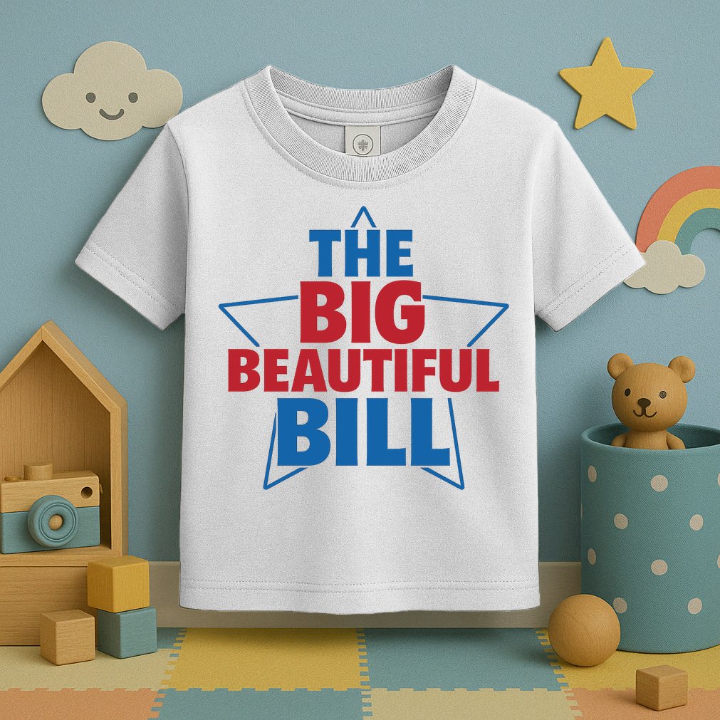 The Big Beautiful Bill Toddler T-Shirt