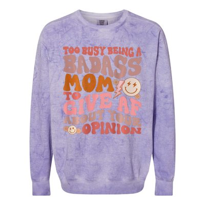 Too Busy Being A Badass Mom to Give AF About Your Opinion Colorblast Crewneck Sweatshirt