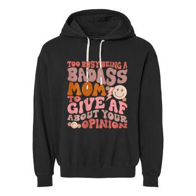 Too Busy Being A Badass Mom to Give AF About Your Opinion Garment-Dyed Fleece Hoodie