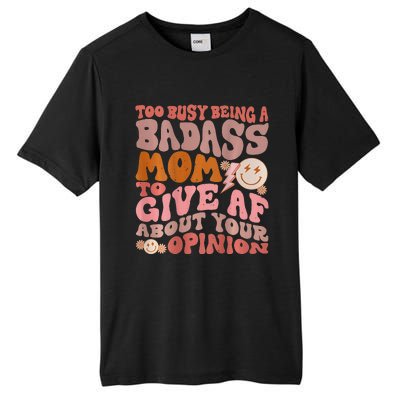 Too Busy Being A Badass Mom to Give AF About Your Opinion Tall Fusion ChromaSoft Performance T-Shirt