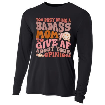 Too Busy Being A Badass Mom to Give AF About Your Opinion Cooling Performance Long Sleeve Crew