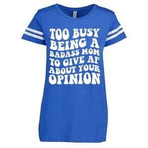 Too Busy Being A Badass Mom To Give AF About Your Opinion Sarcasm Groovy Quotes Enza Ladies Jersey Football T-Shirt