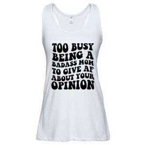 Too Busy Being A Badass Mom To Give AF About Your Opinion Sarcasm Groovy Quotes Ladies Essential Flowy Tank