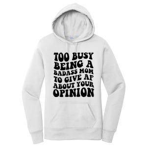 Too Busy Being A Badass Mom To Give AF About Your Opinion Sarcasm Groovy Quotes Women's Pullover Hoodie