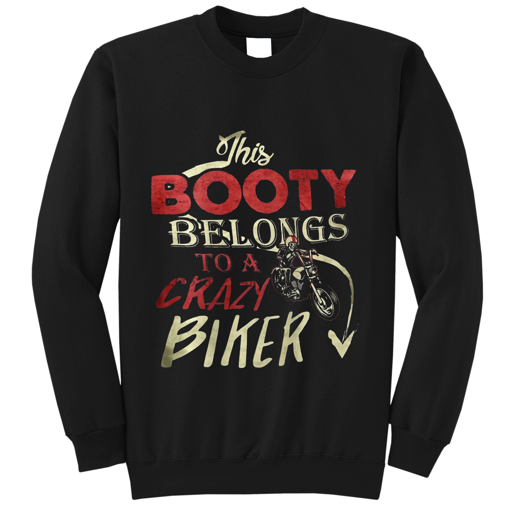 This Booty Belongs To A Crazy Biker Funny Biker Sweatshirt