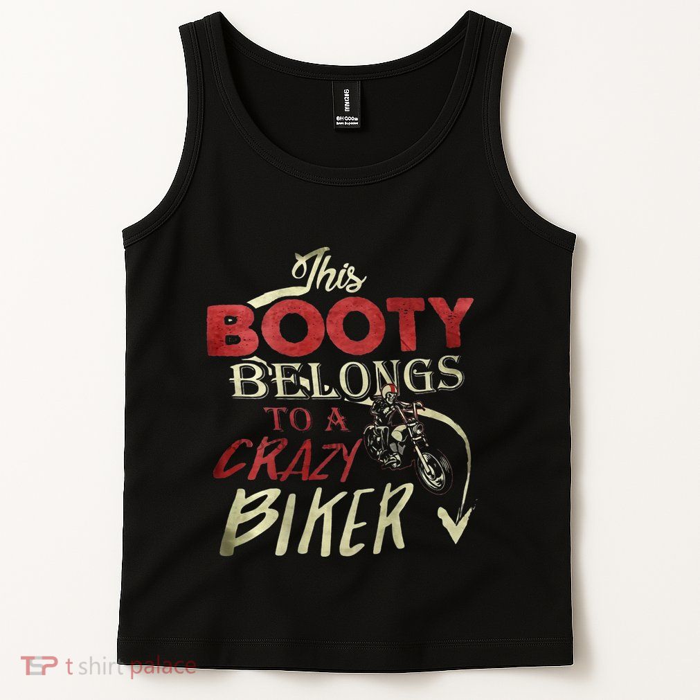 This Booty Belongs To A Crazy Biker Funny Biker Tank Top