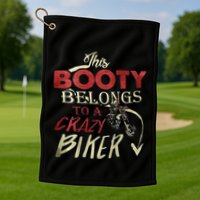 This Booty Belongs To A Crazy Biker Funny Biker Golf Towel
