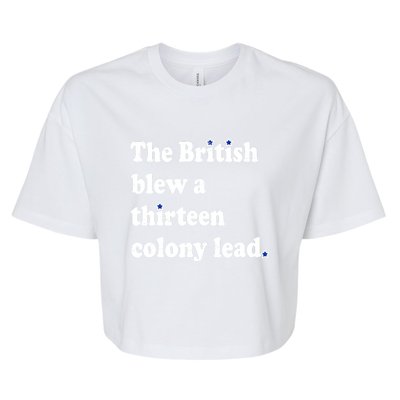 The British Blew A Thirteen Colony Lead Funny 4th Of July Gift Bella+Canvas Jersey Crop Tee