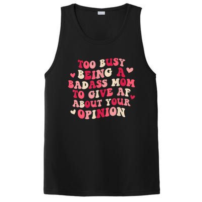 Too Busy Being A Badass Mom To Give AF About Your Opinion Sarcasm Groovy Quotes PosiCharge Competitor Tank