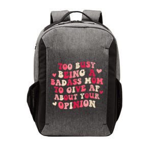 Too Busy Being A Badass Mom To Give AF About Your Opinion Sarcasm Groovy Quotes Vector Backpack