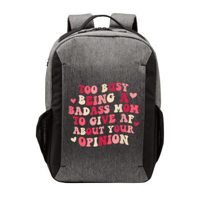 Too Busy Being A Badass Mom To Give AF About Your Opinion Sarcasm Groovy Quotes Vector Backpack