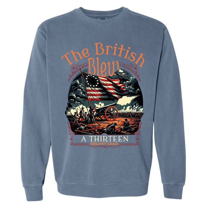 The British Blew A 13 Colony Lead Funny 4th Of July Usa Garment-Dyed Sweatshirt