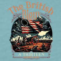 The British Blew A 13 Colony Lead Funny 4th Of July Usa Sueded Cloud Jersey T-Shirt