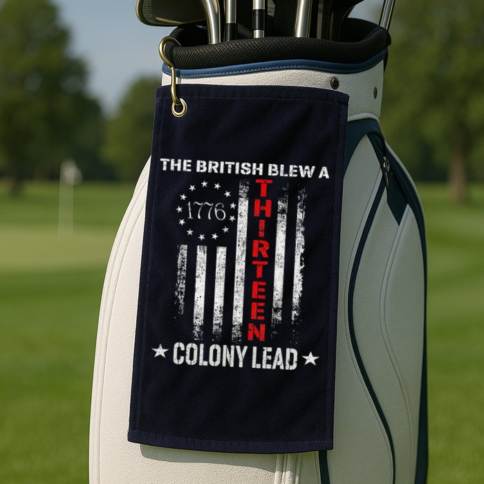 The British Blew A 13 Colony Lead Funny 4th Of July Golf Towel