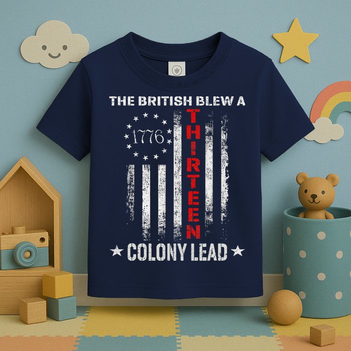 The British Blew A 13 Colony Lead Funny 4th Of July Toddler T-Shirt