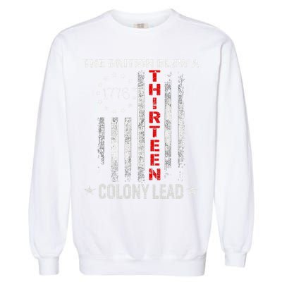 The British Blew A 13 Colony Lead Funny 4th Of July Garment-Dyed Sweatshirt