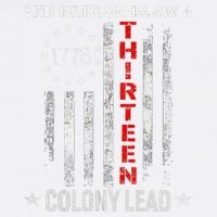 The British Blew A 13 Colony Lead Funny 4th Of July Garment-Dyed Sweatshirt