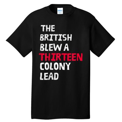 The British Blew A Thirteen Colony Lead Tall T-Shirt