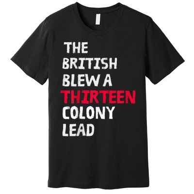 The British Blew A Thirteen Colony Lead Premium T-Shirt