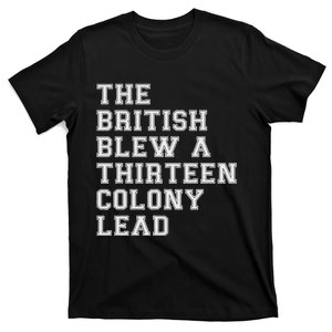 The British Blew A Thirteen Colony Lead T-Shirt