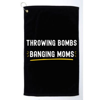 Throwing Bombs Banging Moms Funny Football Gift Platinum Collection Golf Towel