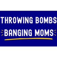 Throwing Bombs Banging Moms Funny Football Gift Bumper Sticker